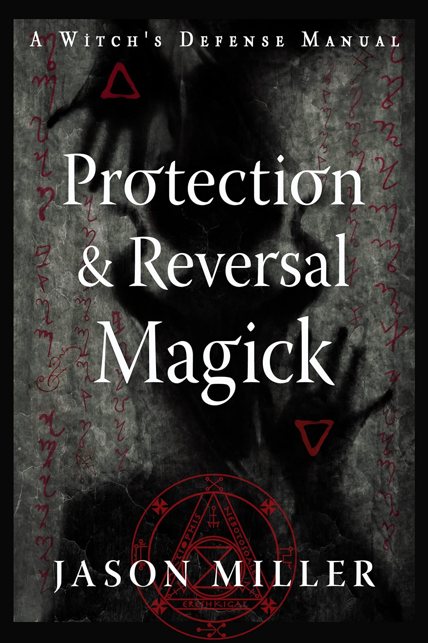 Protection Reversal Magick: A Witch's Defense Manual