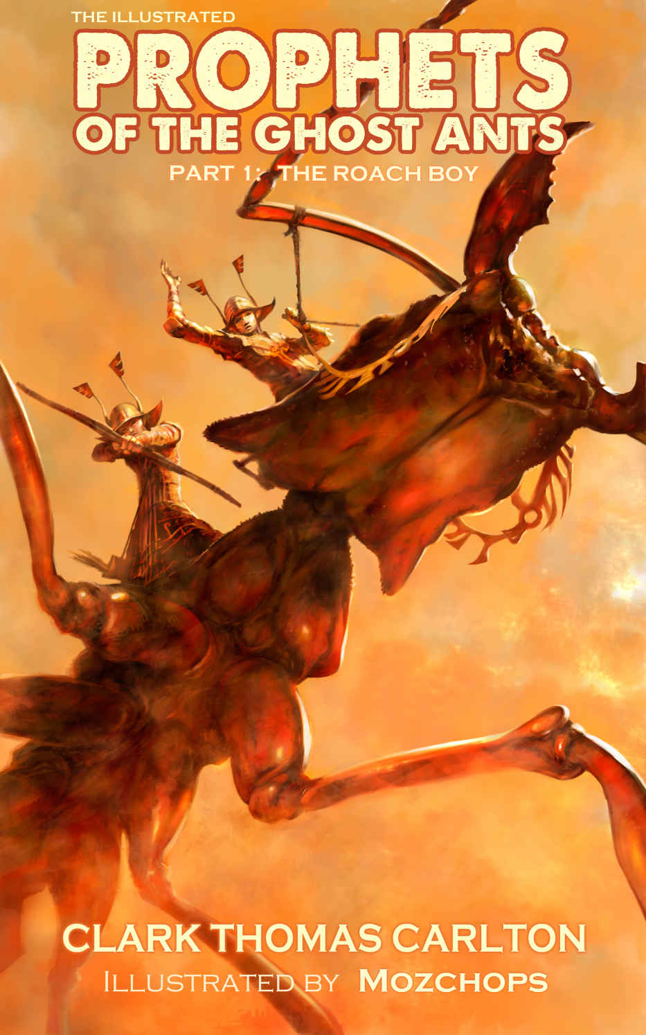 The Illustrated Prophets of the Ghost Ants: Part One, the Roach Boy