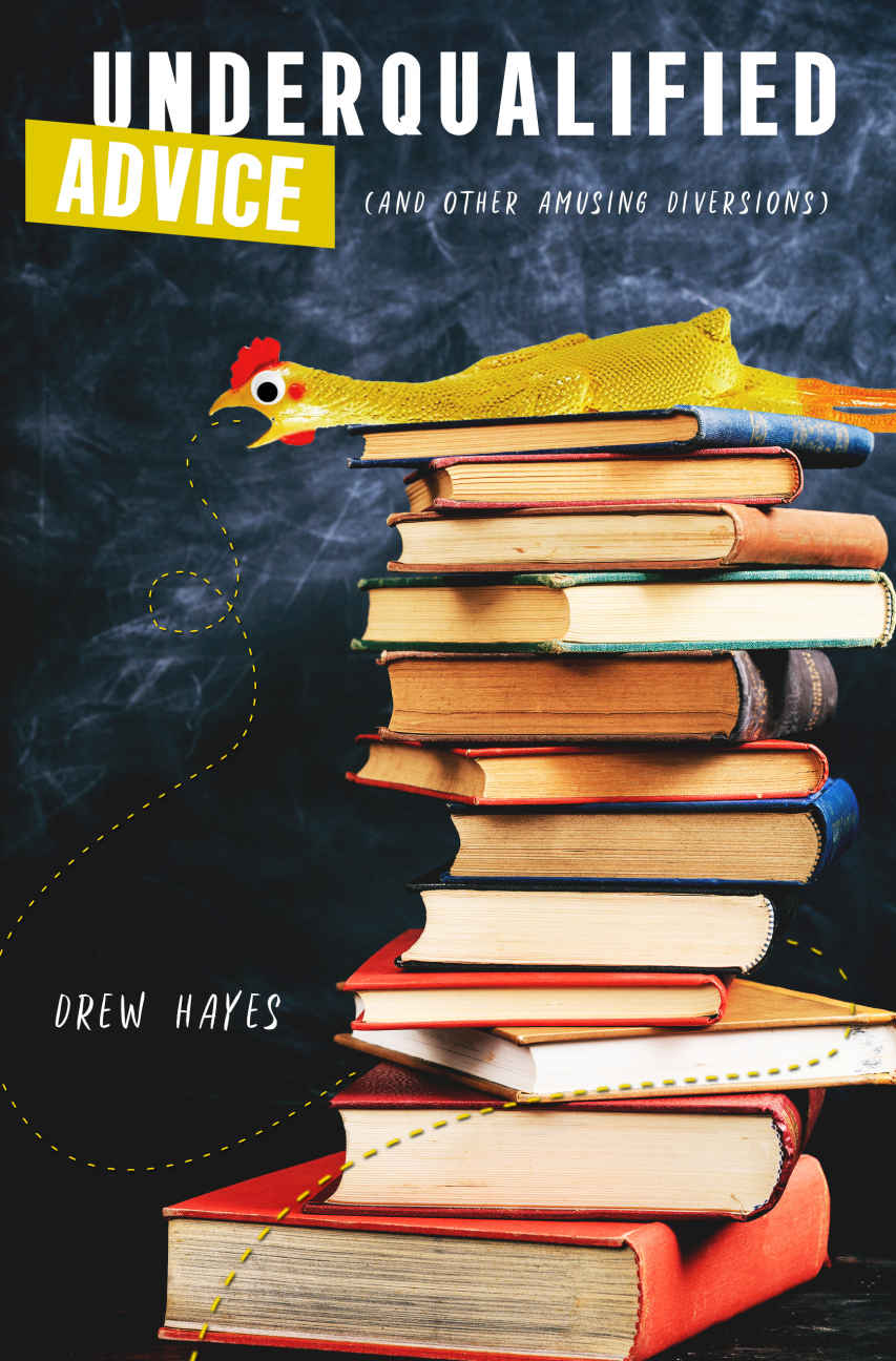 Underqualified Advice: (and Other Amusing Diversions)