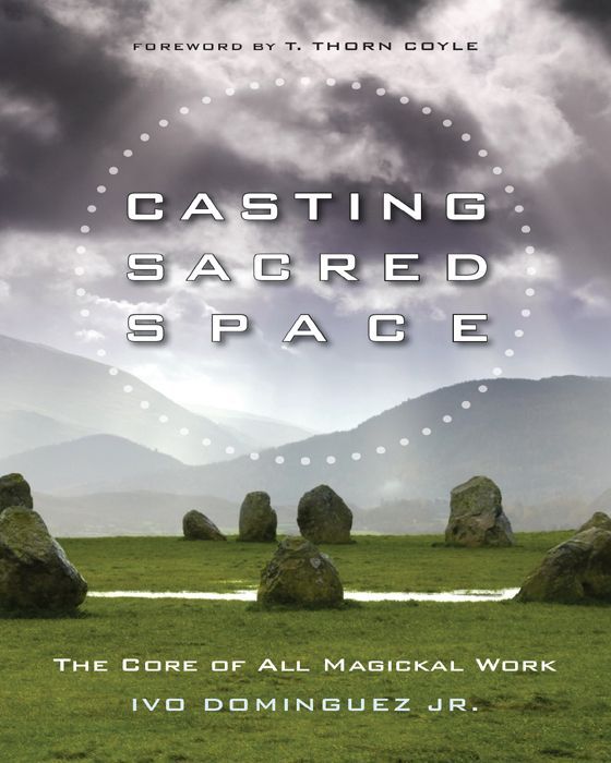 Casting Sacred Space: The Core of All Magickal Work