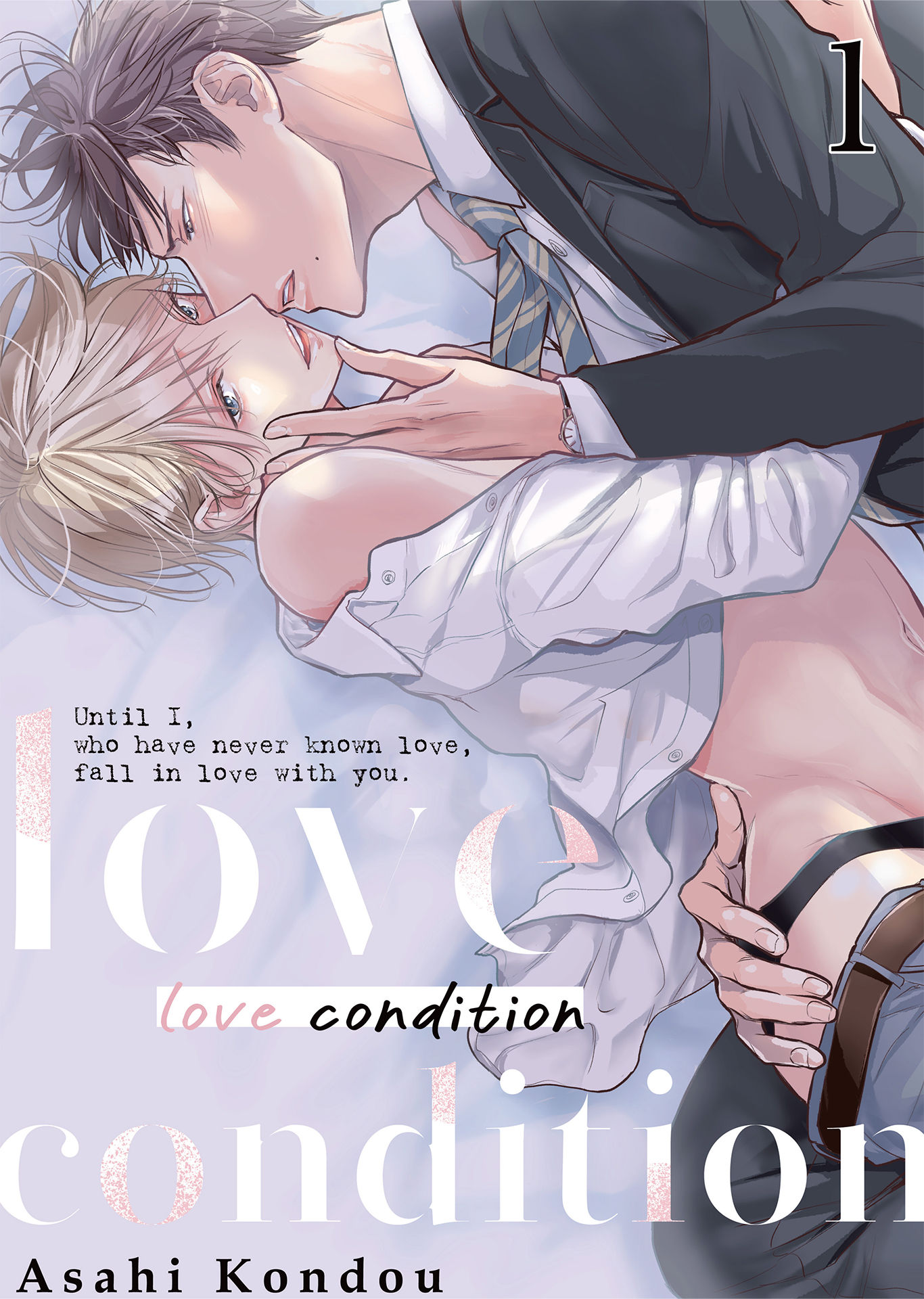Love Condition Until I, Who Have Never Known Love, Fall in Love With You. Volume 1