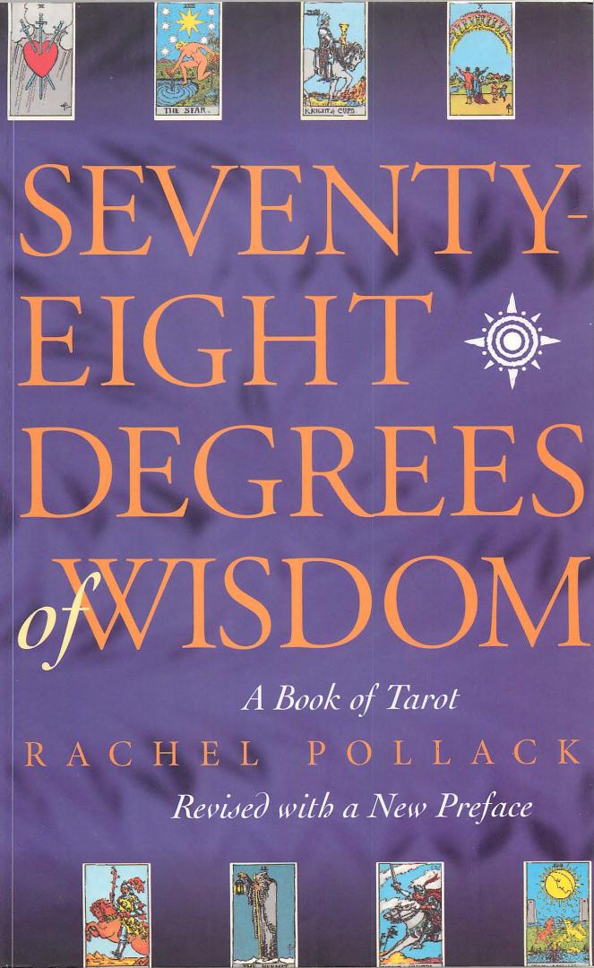 Seventy-Eight Degrees of Wisdom: A Book of Tarot, Revised