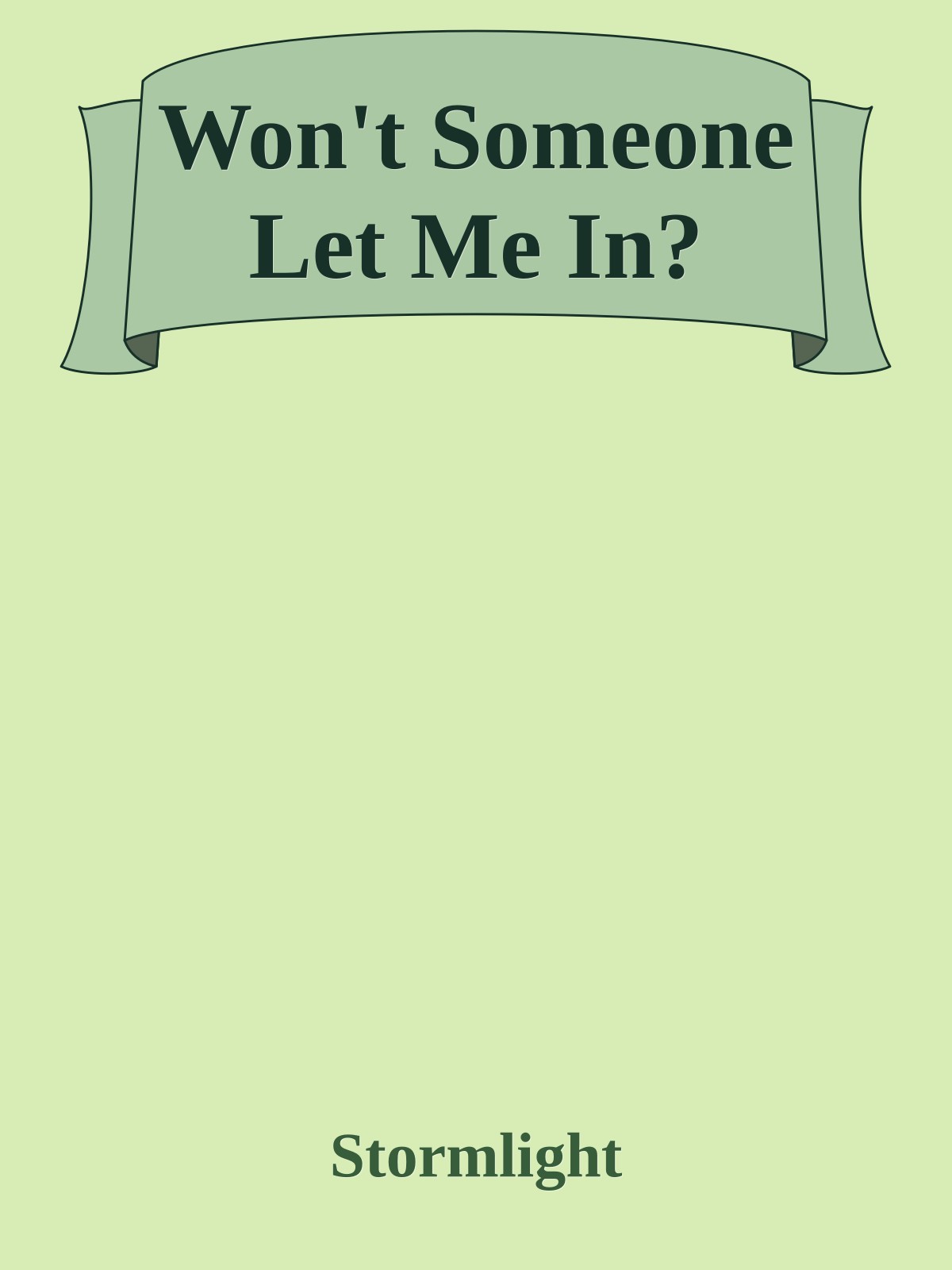 Won't Someone Let Me In?